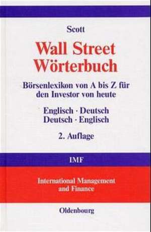 Wall Street-Wörterbuch: Börsenlexikon von A bis Z für den Investor von heute
Aktuelle Tips von Investment-Experten - Ihr Assistent beim Managen Ihres Geldes am heutigen Markt
Englisch-Deutsch · Deutsch-Englisch de David L Scott