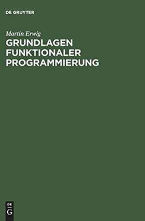 Grundlagen funktionaler Programmierung de Martin Erwig