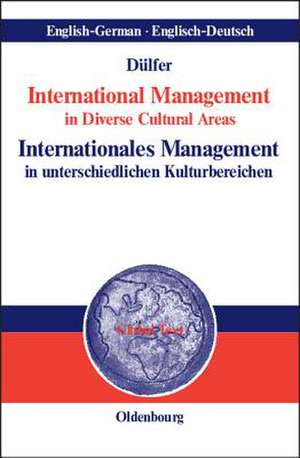 International Management in Diverse Cultural AreasInternationales Management in unterschiedlichen Kulturbereichen de Eberhard Dülfer