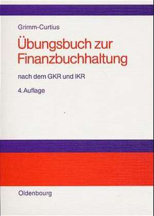 Übungsbuch zur Finanzbuchhaltung: nach dem GKR und IKR
Technik des betrieblichen Rechnungswesens de Helgo Grimm-Curtius