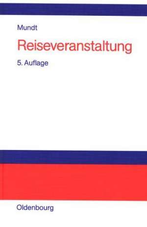 Reiseveranstaltung: Lehr- und Handbuch de Jörn W. Mundt