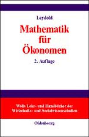 Mathematik für Ökonomen: Formale Grundlagen der Wirtschaftswissenschaften de Josef Leydold