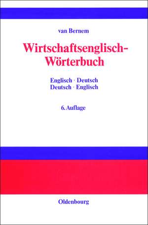 Wirtschaftsenglisch-Wörterbuch: Englisch-Deutsch · Deutsch-Englisch de Theodor Van Bernem