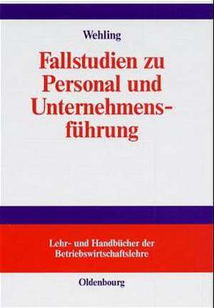 Fallstudien zu Personal und Unternehmensführung de Margret Wehling