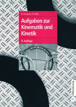 Aufgaben zur Kinematik und Kinetik de Bruno Assmann