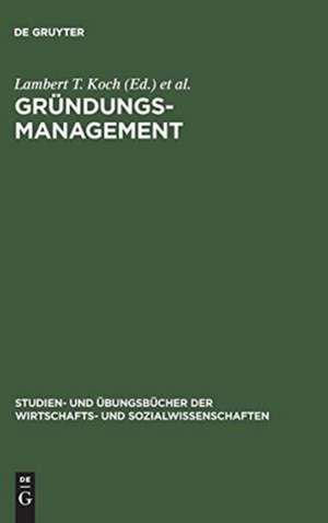 Gründungsmanagement: Mit Aufgaben und Lösungen de Lambert T. Koch