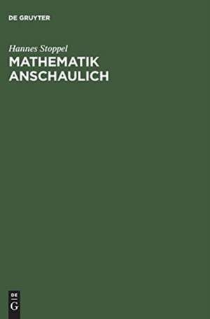 Mathematik anschaulich: Brückenkurs mit Maple de Hannes Stoppel