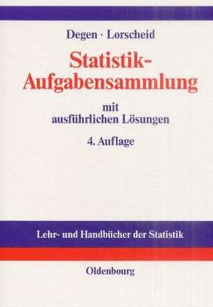 Statistik-Aufgabensammlung mit ausführlichen Lösungen: Übungsbuch zur Statistik im wirtschaftswissenschaftlichen Grundstudium de Horst Degen