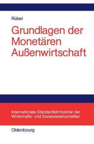 Grundlagen der Monetären Außenwirtschaft de Gerhard Rübel