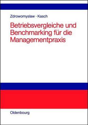 Betriebsvergleiche und Benchmarking für die Managementpraxis: Unternehmensanalyse, Unternehmenstransparenz und Motivation durch Kenn- und Vergleichsgrößen de Norbert Zdrowomyslaw