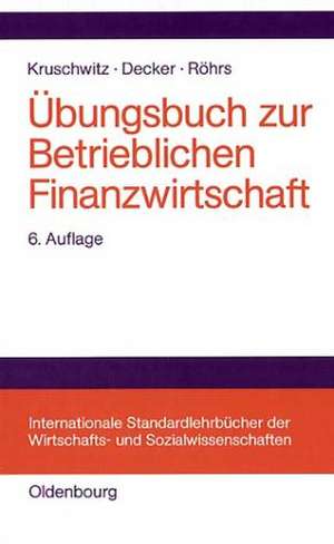 Übungsbuch zur Betrieblichen Finanzwirtschaft de Lutz Kruschwitz