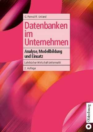 Datenbanken im Unternehmen: Analyse, Modellbildung und Einsatz de Günther Pernul