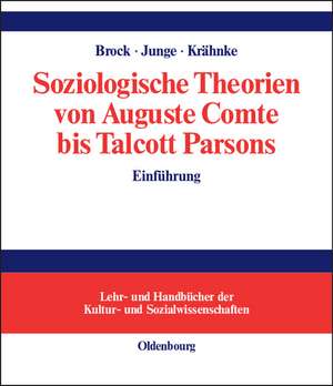 Soziologische Theorien von Auguste Comte bis Talcott Parsons: Einführung de Ditmar Brock