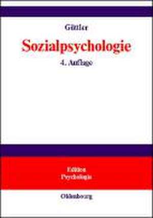 Sozialpsychologie: Soziale Einstellungen, Vorurteile, Einstellungsänderungen de Peter O. Güttler