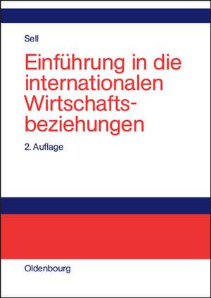 Einführung in die internationalen Wirtschaftsbeziehungen de Axel Sell