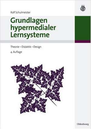 Grundlagen hypermedialer Lernsysteme: Theorie - Didaktik - Design de Rolf Schulmeister