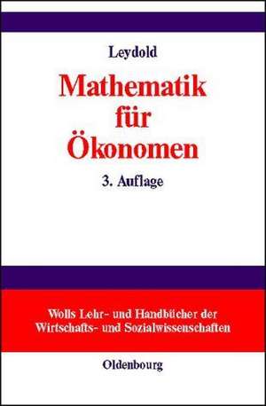 Mathematik für Ökonomen: Formale Grundlagen der Wirtschaftswissenschaften de Josef Leydold