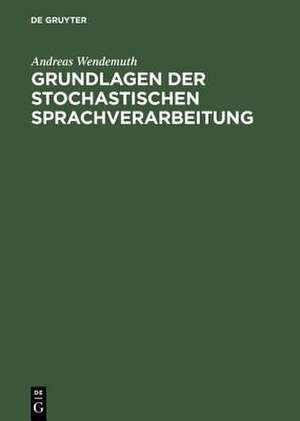 Grundlagen der stochastischen Sprachverarbeitung de Andreas Wendemuth