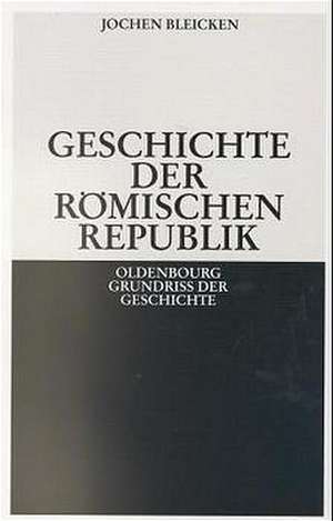 Geschichte der Römischen Republik de Jochen Bleicken