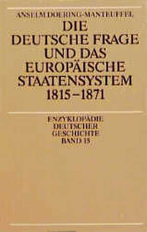 Die deutsche Frage und das europäische Staatensystem 1815 - 1871 de Anselm Doering-Manteuffel