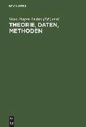 Theorie, Daten, Methoden: Neuere Modelle und Verfahren in den Sozialwissenschaften. Theodor Harder zum sechzigsten Geburtstag de Hans-Jürgen Andreß