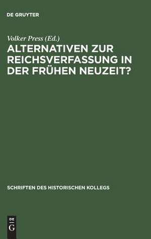 Alternativen zur Reichsverfassung in der Frühen Neuzeit? de Volker Press