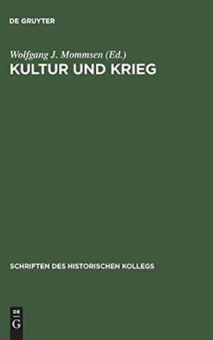 Kultur und Krieg: Die Rolle der Intellektuellen, Künstler und Schriftsteller im Ersten Weltkrieg de Wolfgang J. Mommsen