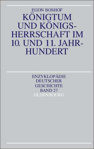 Königtum und Königsherrschaft im 10. und 11. Jahrhundert de Egon Boshof