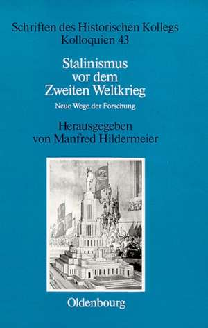 Stalinismus vor dem Zweiten Weltkrieg. Neue Wege der Forschung de Manfred Hildermeier