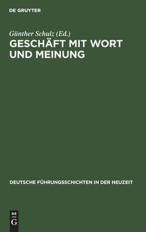 Geschäft mit Wort und Meinung: Medienunternehmer seit dem 18. Jahrhundert. Büdinger Forschungen zur Sozialgeschichte 1996 und 1997 de Günther Schulz