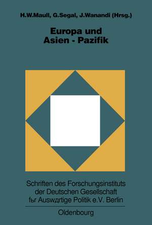 Europa und Asien-Pazifik: Grundlagen, Entwicklungslinien und Perspektiven der europäisch-asiatischen Beziehungen de Hanns W. Maull