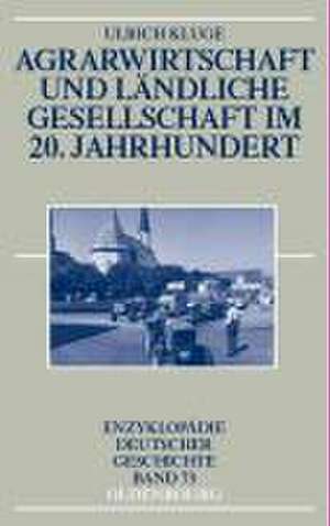 Agrarwirtschaft und ländliche Gesellschaft im 20. Jahrhundert de Ulrich Kluge