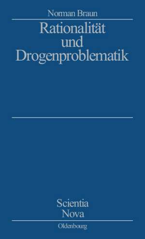 Rationalität und Drogenproblematik de Norman Braun