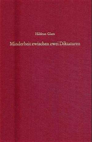 Minderheit zwischen zwei Diktaturen: Zur Geschichte der Juden in Rumänien 1944-1949 de Hildrun Glass