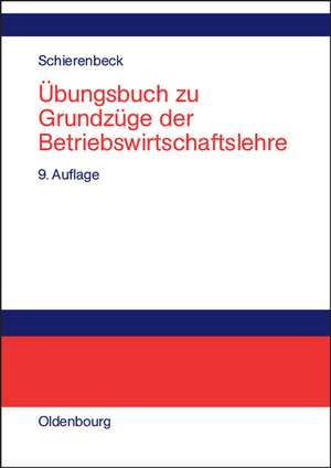 Übungsbuch zu Grundzüge der Betriebswirtschaftslehre de Henner Schierenbeck