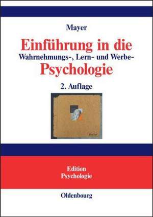 Einführung in die Wahrnehmungs-, Lern- und Werbe-Psychologie de Horst Otto Mayer