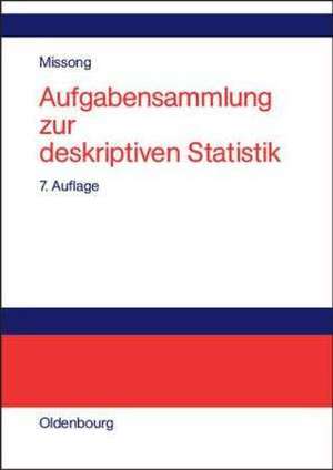 Aufgabensammlung zur deskriptiven Statistik: Mit ausführlichen Lösungen und Erläuterungen de Martin Missong