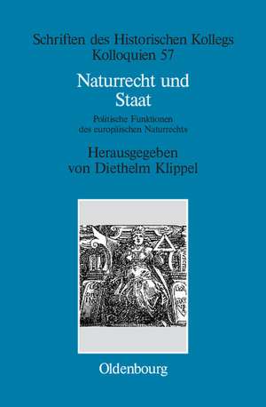 Naturrecht und Staat: Politische Funktionen des europäischen Naturrechts (17.-19. Jahrhundert) de Diethelm Klippel