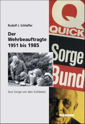 Der Wehrbeauftragte des Deutschen Bundestages: Aus Sorge um den Soldaten de Rudolf J. Schlaffer