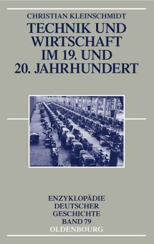 Technik und Wirtschaft im 19. und 20. Jahrhundert de Christian Kleinschmidt