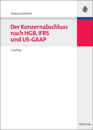 Der Konzernabschluss nach HGB, IFRS und US-GAAP de Thomas Schildbach