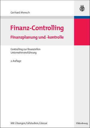 Finanz-Controlling: Finanzplanung und -kontrolle
Controlling zur finanziellen Unternehmensführung de Gerhard Mensch