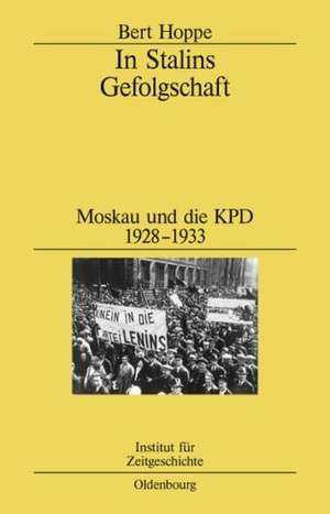 In Stalins Gefolgschaft: Moskau und die KPD 1928-1933 de Bert Hoppe