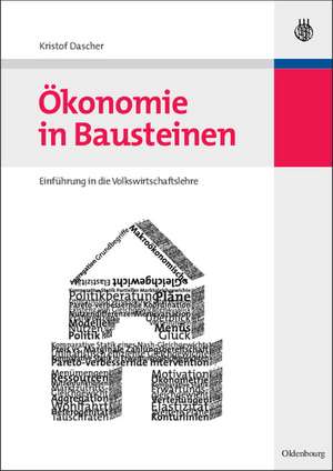 Ökonomie in Bausteinen: Einführung in die Volkswirtschaftslehre de Kristof Dascher