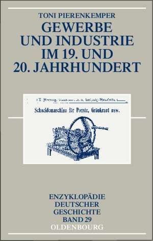 Gewerbe und Industrie im 19. und 20. Jahrhundert de Toni Pierenkemper