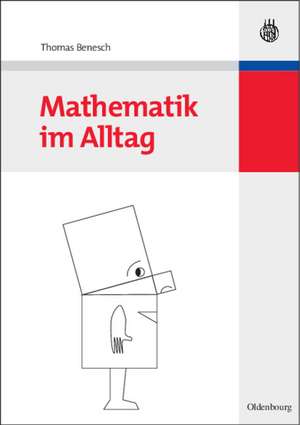 Mathematik im Alltag de Thomas Benesch