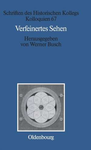 Verfeinertes Sehen: Optik und Farbe im 18. und frühen 19. Jahrhundert de Werner Busch