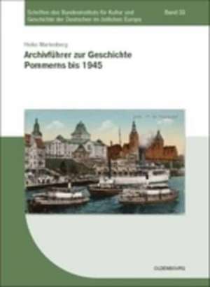 Archivführer zur Geschichte Pommerns bis 1945 de Heiko Wartenberg