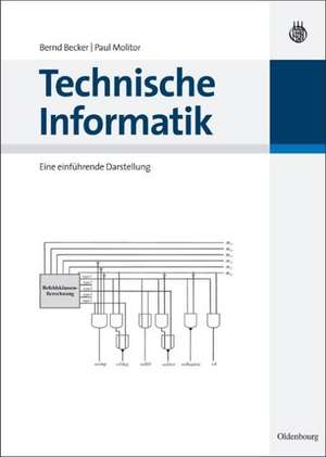 Technische Informatik: Eine einführende Darstellung de Bernd Becker