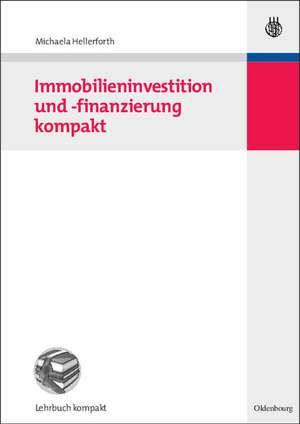 Immobilieninvestition und -finanzierung kompakt de Michaela Hellerforth